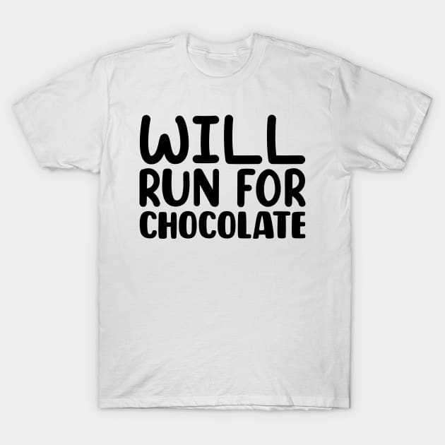 Will Run For Chocolate T-Shirt by colorsplash